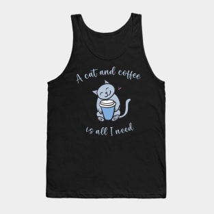 A Cat and Coffee Is All I Need Tank Top